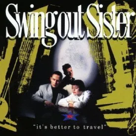 It's Better to Travel by Swing Out Sister (2012-10-17)