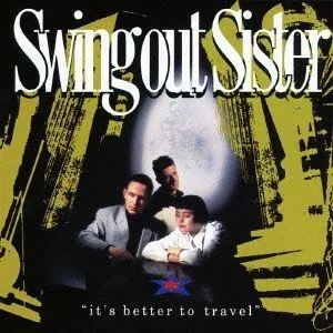 It's Better to Travel by Swing Out Sister (2012-10-17)